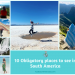 obligatory places to see in South America